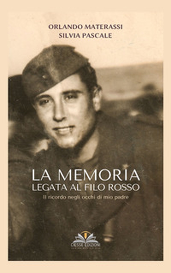 La memoria legata al filo rosso. Il ricordo negli occhi di mio padre - Librerie.coop La memoria legata al filo rosso. Il ricordo negli occhi di mio padre - Librerie.coop
