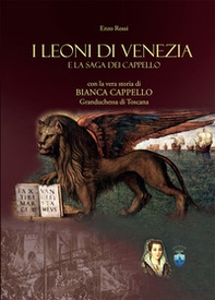 I leoni di Venezia. La saga dei Cappello - Librerie.coop