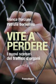 Vite a perdere. I nuovi scenari del traffico d'organi - Librerie.coop