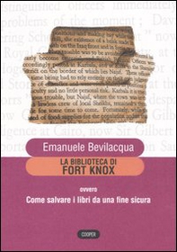 La biblioteca di Fort Knox ovvero come salvare i libri da una fine sicura - Librerie.coop La biblioteca di Fort Knox ovvero come salvare i libri da una fine sicura - Librerie.coop
