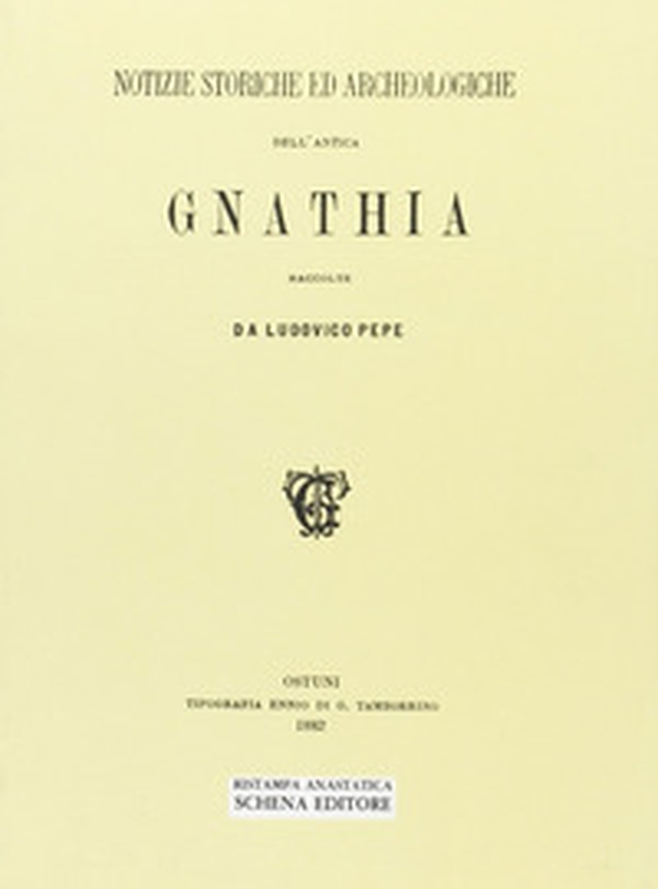 Notizie storiche ed archeologiche dell'antica Gnathia (rist. anast.) - Librerie.coop Notizie storiche ed archeologiche dell'antica Gnathia (rist. anast.) - Librerie.coop