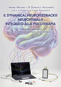 Il dynamical neurofeedback® neuroptimal® integrato alla psicoterapia. Potenzialità applicative per le professioni sanitarie e non sanitarie - Librerie.coop Il dynamical neurofeedback® neuroptimal® integrato alla psicoterapia. Potenzialità applicative per le professioni sanitarie e non sanitarie - Librerie.coop