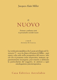 Il nuovo. Fortuna e ordinata virtù in psicoanalisi secondo Lacan - Librerie.coop Il nuovo. Fortuna e ordinata virtù in psicoanalisi secondo Lacan - Librerie.coop
