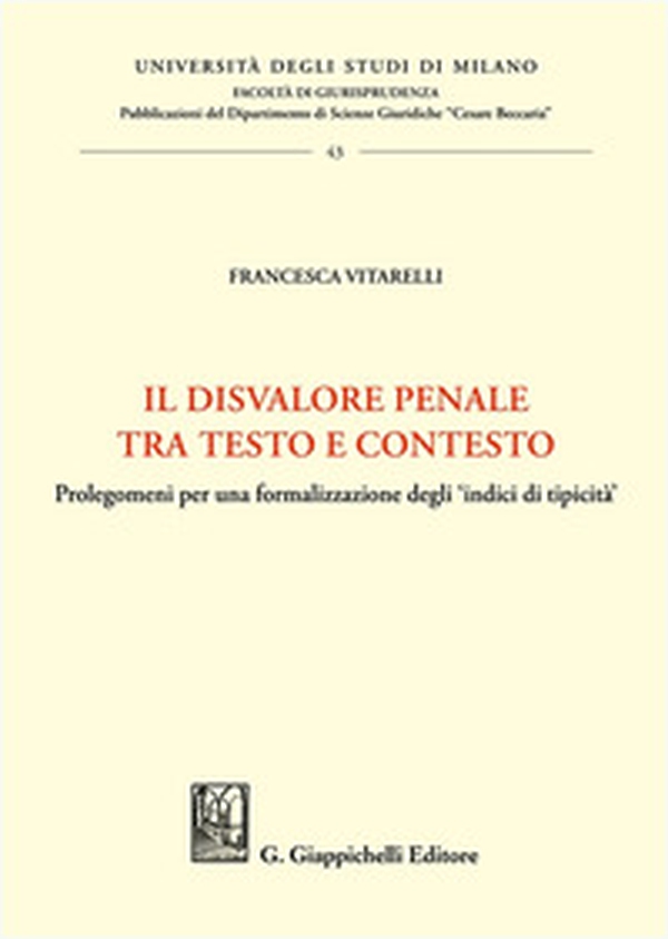 Il disvalore penale tra testo e contesto. Prolegomeni per una formalizzazione degli «indici di tipicità» - Librerie.coop Il disvalore penale tra testo e contesto. Prolegomeni per una formalizzazione degli «indici di tipicità» - Librerie.coop