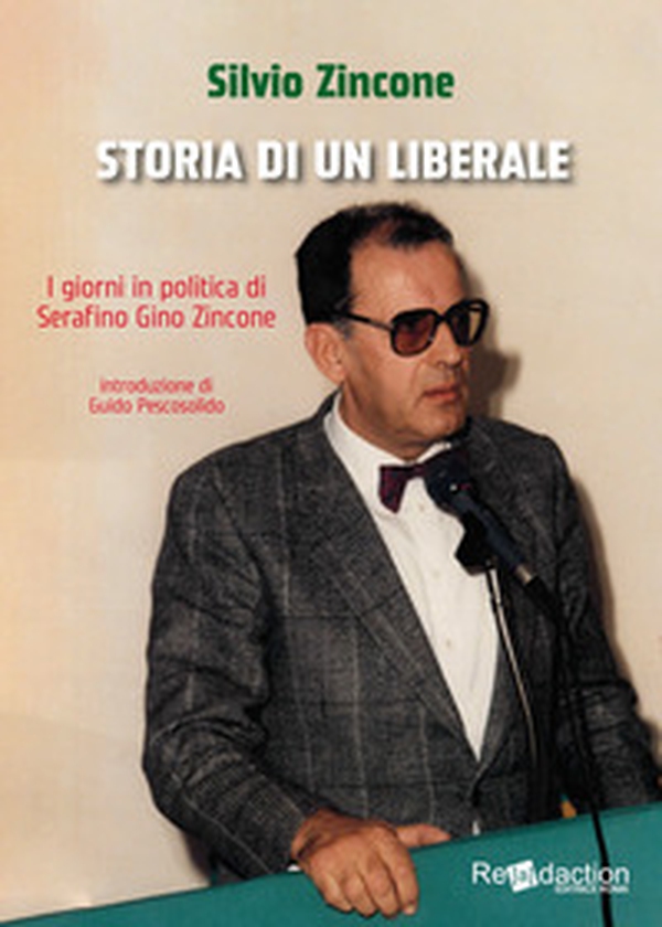 Storia di un liberale. I giorni in politica di Serafino Gino Zincone - Librerie.coop Storia di un liberale. I giorni in politica di Serafino Gino Zincone - Librerie.coop