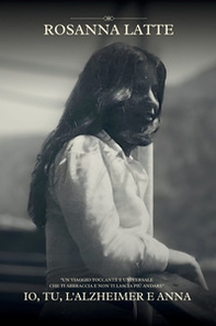 Io, tu, l'Alzheimer e Anna - Librerie.coop Io, tu, l'Alzheimer e Anna - Librerie.coop