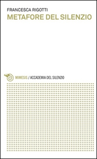 Metafore del silenzio. Il silenzio per immagini - Librerie.coop Metafore del silenzio. Il silenzio per immagini - Librerie.coop