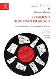 Frammenti di un disco incantato. Teorie semiotiche, testualità e generi musicali - Librerie.coop