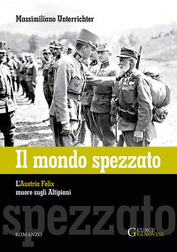 Il mondo spezzato. L'Austria Felix muore sugli altipiani - Librerie.coop Il mondo spezzato. L'Austria Felix muore sugli altipiani - Librerie.coop