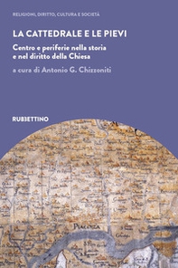 La cattedrale e le pievi. Centro e periferie nella storia e nel diritto della Chiesa - Librerie.coop