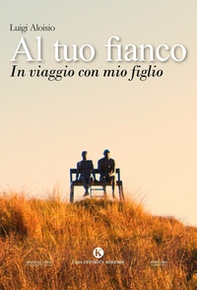Al tuo fianco. In viaggio con mio figlio - Librerie.coop