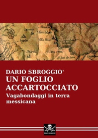 Un foglio accartocciato. Vagabondaggi in terra messicana - Librerie.coop