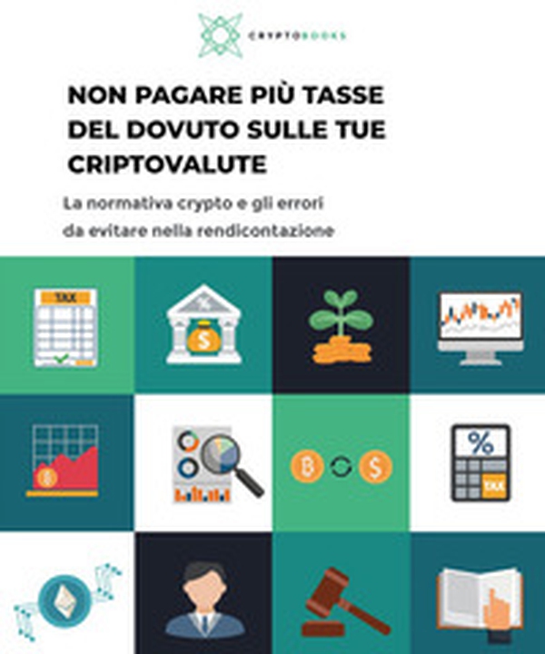 Non pagare più tasse del dovuto sulle tue criptovalute. La normativa crypto e gli errori da evitare nella rendicontazione - Librerie.coop Non pagare più tasse del dovuto sulle tue criptovalute. La normativa crypto e gli errori da evitare nella rendicontazione - Librerie.coop