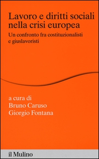 Lavoro e diritti sociali nella crisi europea. Un confronto fra costituzionalisti e giuslavoristi - Librerie.coop Lavoro e diritti sociali nella crisi europea. Un confronto fra costituzionalisti e giuslavoristi - Librerie.coop