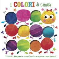 I colori di Camilla. Traccia i percorsi e aiuta Camilla a trovare i suoi colori! - Librerie.coop