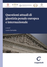 Questioni attuali di giustizia penale europea e internazionale - Librerie.coop