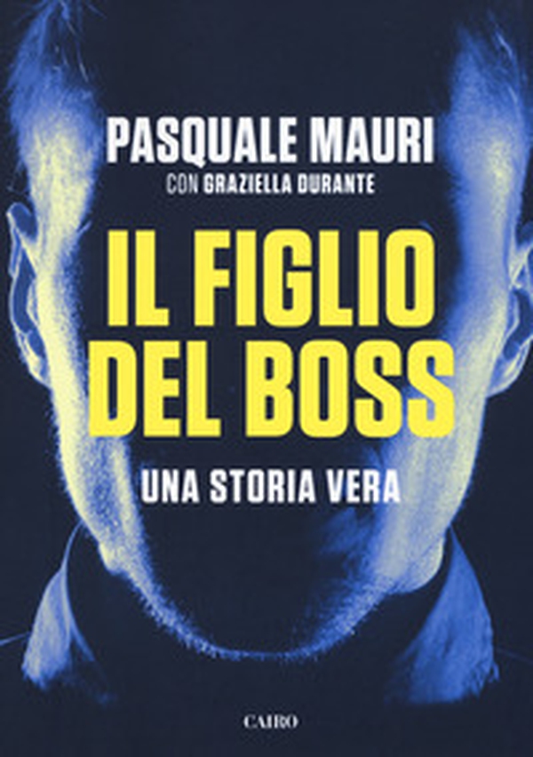 Il figlio del boss. Una storia vera - Librerie.coop Il figlio del boss. Una storia vera - Librerie.coop