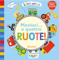 Mestieri... a quattro ruote! Libri attivi - Librerie.coop Mestieri... a quattro ruote! Libri attivi - Librerie.coop