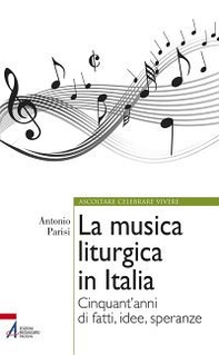 La musica liturgica in Italia. Cinquant'anni di fatti, idee, speranze - Librerie.coop
