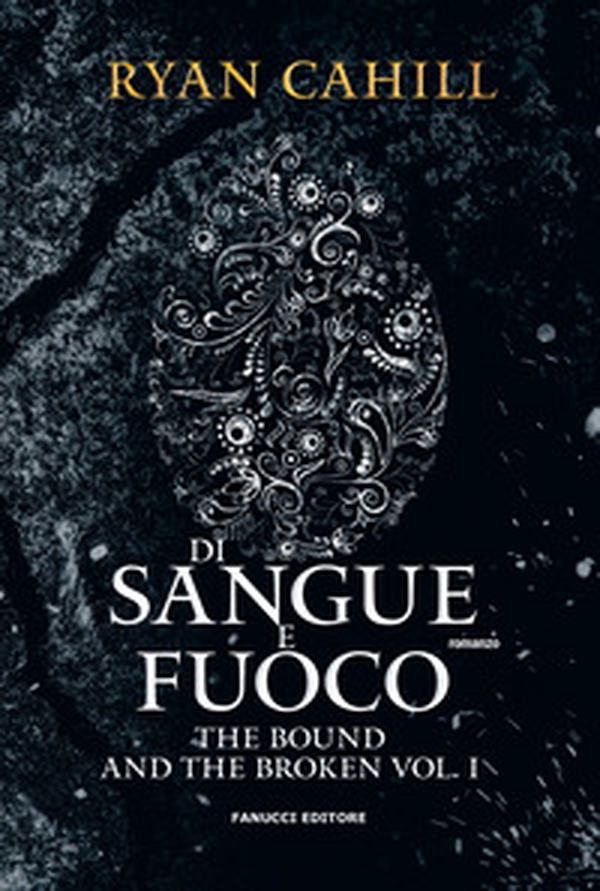 Di sangue e fuoco. The bound and the broken - Vol. 1 - Librerie.coop Di sangue e fuoco. The bound and the broken - Vol. 1 - Librerie.coop