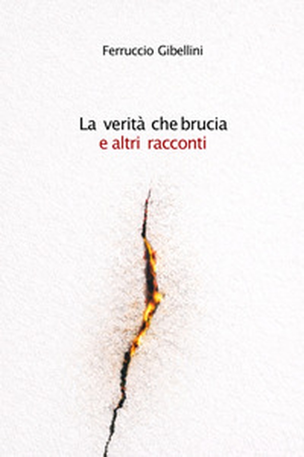 La verità che brucia e altri racconti - Librerie.coop