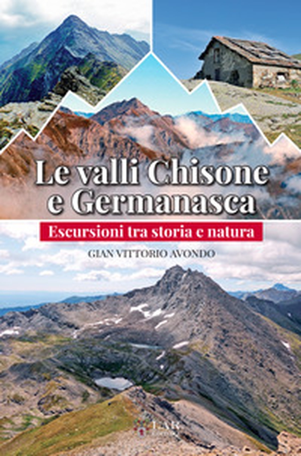 Le valli Chisone e Germanasca. Escursioni tra storia e natura - Librerie.coop Le valli Chisone e Germanasca. Escursioni tra storia e natura - Librerie.coop