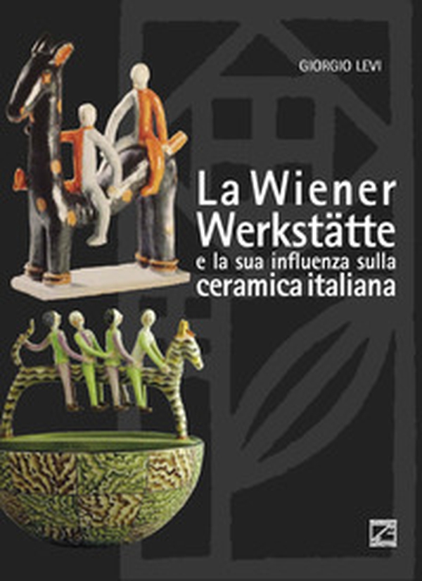 La Wiener Werkstätte e la sua influenza sulla ceramica italiana - Librerie.coop
