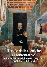 Il ruolo delle tecniche argomentative. Nella redazione dei pareri, degli atti giudiziari e dei temi - Librerie.coop