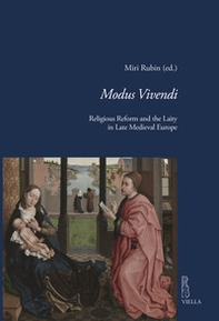 Modus vivendi. Religious reform and the laity in late medieval Europe - Librerie.coop
