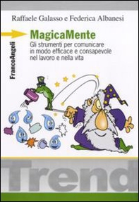 MagicaMente. Gli strumenti per comunicare in modo efficace e consapevole nel lavoro e nella vita - Librerie.coop MagicaMente. Gli strumenti per comunicare in modo efficace e consapevole nel lavoro e nella vita - Librerie.coop