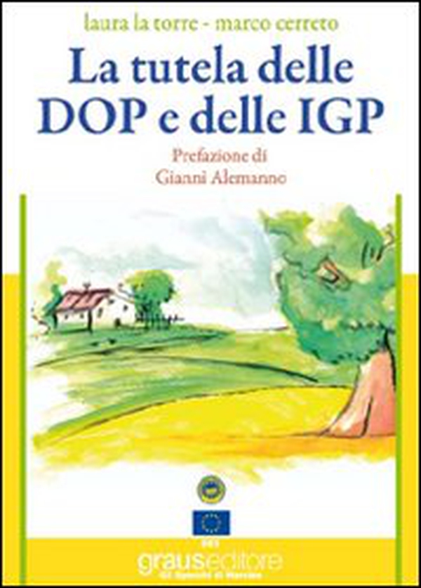 La tutela delle D.O.P. e delle indicazioni geofrafiche protette - Librerie.coop La tutela delle D.O.P. e delle indicazioni geofrafiche protette - Librerie.coop
