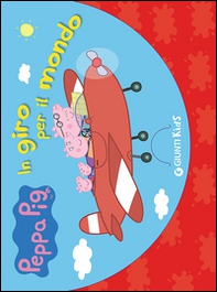 Peppa Pig in giro per il mondo. Valigetta - Librerie.coop Peppa Pig in giro per il mondo. Valigetta - Librerie.coop