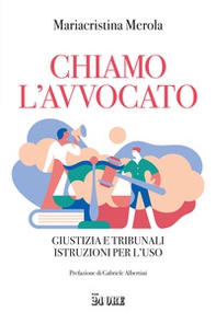 Chiamo l'avvocato. Giustizia e tribunali istruzioni per l'uso - Librerie.coop Chiamo l'avvocato. Giustizia e tribunali istruzioni per l'uso - Librerie.coop