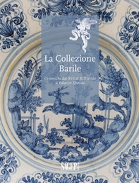 La collezione Barrile. Ceramiche dal XVI al XIX secolo a Palazzo Spinola - Librerie.coop