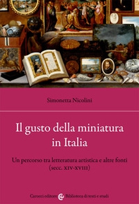 Il gusto della miniatura in Italia. Un percorso tra letteratura artistica e altre fonti (secc. XIV-XVIII) - Librerie.coop