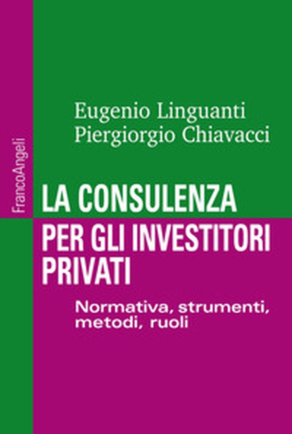 La consulenza per gli investitori privati. Normativa, strumenti, metodi e ruoli - Librerie.coop La consulenza per gli investitori privati. Normativa, strumenti, metodi e ruoli - Librerie.coop