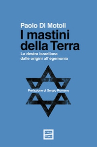 I mastini della Terra. La destra israeliana dalle origini all'egemonia - Librerie.coop