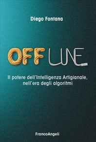 Offline. Il potere dell'Intelligenza Artigianale, nell'era degli algoritmi - Librerie.coop
