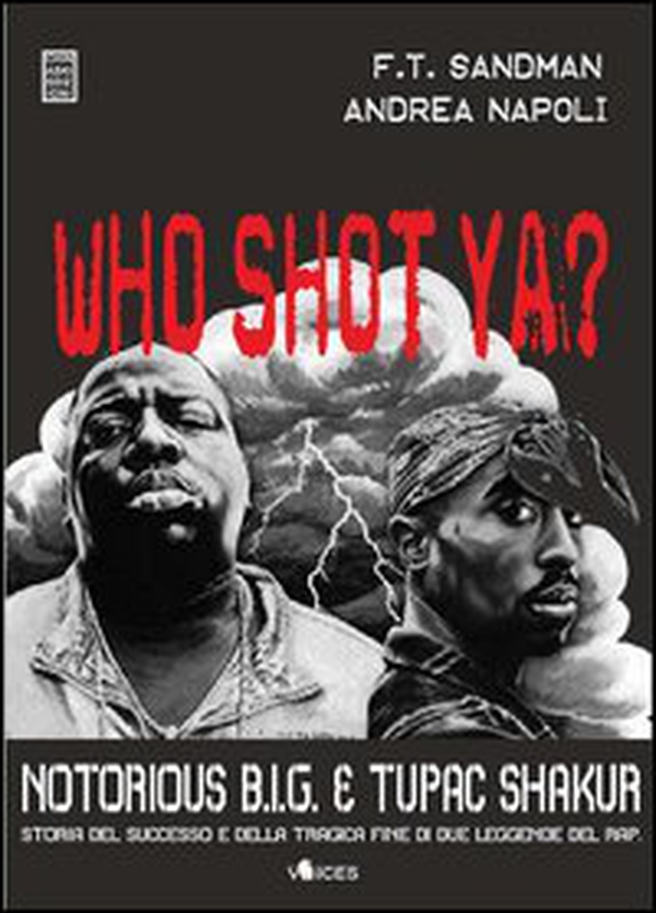 Who shot ya? Notorius B.I.G. e Tupac Shakur. Storia del successo e della tragica fine di due leggende del rap - Librerie.coop Who shot ya? Notorius B.I.G. e Tupac Shakur. Storia del successo e della tragica fine di due leggende del rap - Librerie.coop