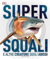 Supersquali e altre creature degli abissi - Librerie.coop