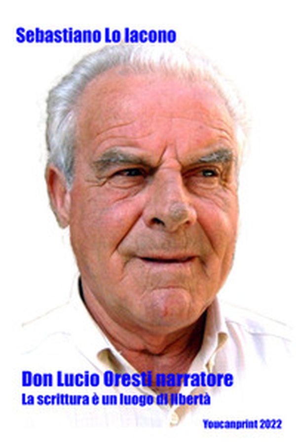 Don Lucio Oresti narratore. La scrittura è un luogo di libertà - Librerie.coop Don Lucio Oresti narratore. La scrittura è un luogo di libertà - Librerie.coop