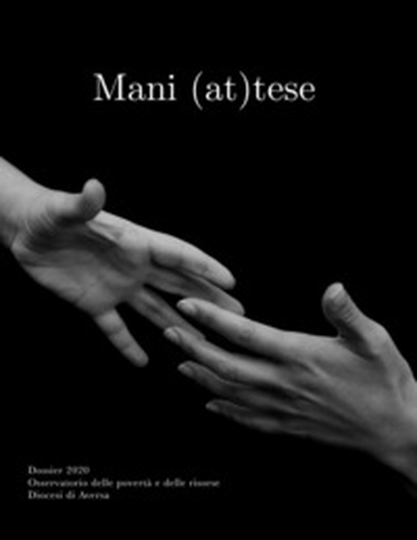 Mani (at)tese. Dossier 2020. Osservatorio delle povertà e delle risorse. Diocesi di Aversa - Librerie.coop Mani (at)tese. Dossier 2020. Osservatorio delle povertà e delle risorse. Diocesi di Aversa - Librerie.coop