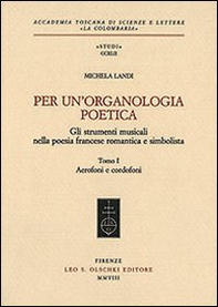 Per un'organologia poetica. Gli strumenti musicali nella poesia francese romantica e simbolista - Vol. 1 - Librerie.coop
