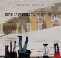 Dove la pioggia cade obliqua. Ediz. italiana e portoghese - Librerie.coop