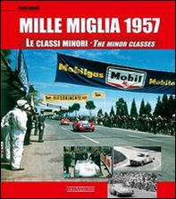Mille Miglia 1957. Le classi minori. Ediz. italiana e inglese - Librerie.coop
