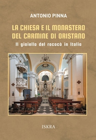 La chiesa e il monastero del Carmine di Oristano. Il gioiello del rococò in Italia - Librerie.coop