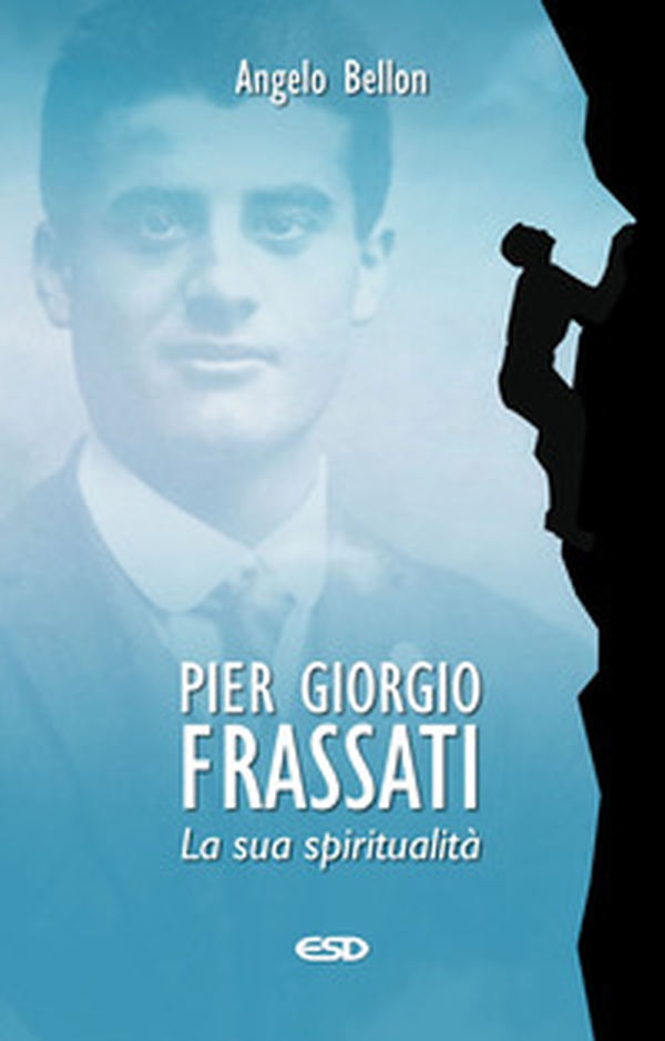 Pier Giorgio Frassati. La sua spiritualità - Librerie.coop Pier Giorgio Frassati. La sua spiritualità - Librerie.coop
