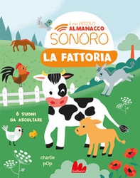 La fattoria. Il mio piccolo almanacco sonoro - Librerie.coop