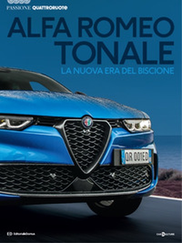 Alfa Romeo Tonale. La nuova era del biscione. Passione Quattroruote - Librerie.coop Alfa Romeo Tonale. La nuova era del biscione. Passione Quattroruote - Librerie.coop