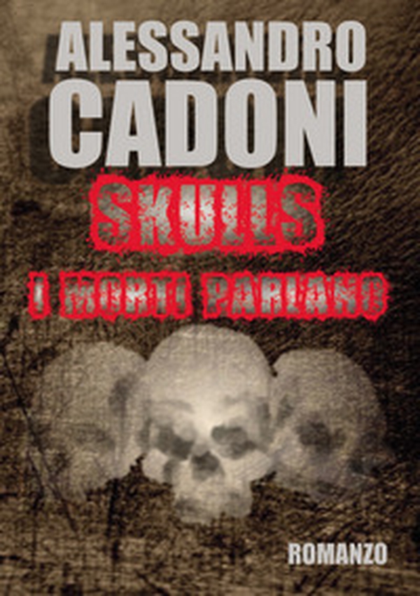Skulls. I morti parlano - Librerie.coop Skulls. I morti parlano - Librerie.coop